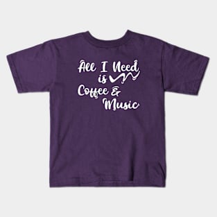 All I Need Is Coffee And Music Kids T-Shirt